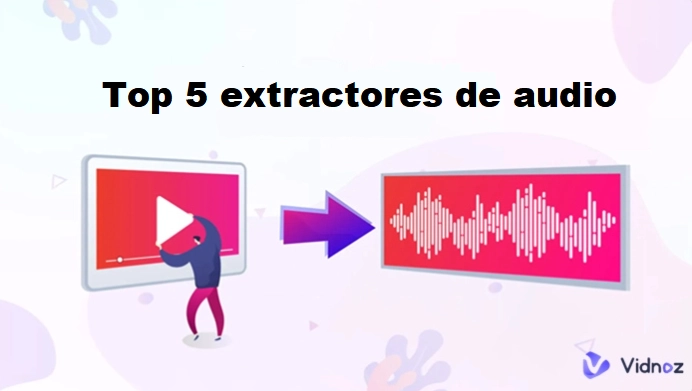 5 extractores de audio para extraer audio de video online de forma segura, rápida y estable
